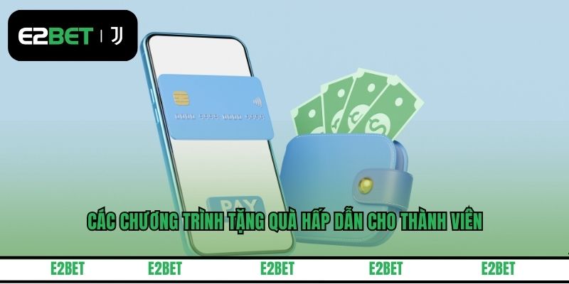 Các chương trình tặng quà hấp dẫn cho thành viên