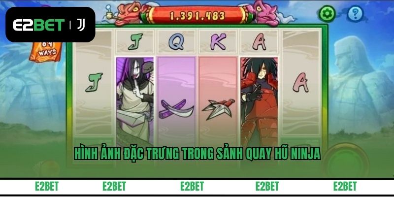 Hình ảnh đặc trưng trong sảnh quay hũ ninja