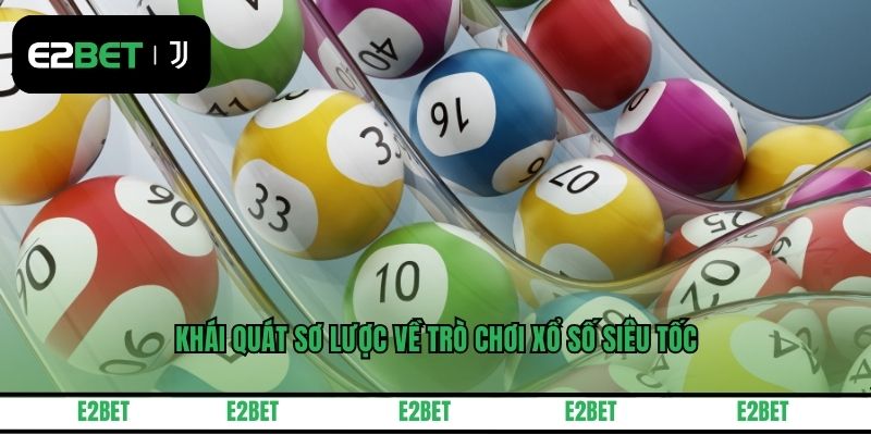 Khái quát sơ lược về trò chơi xổ số siêu tốc